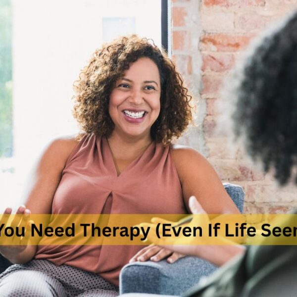 5 Signs You Might Benefit from Therapy (Even If You Think You’re “Fine”)