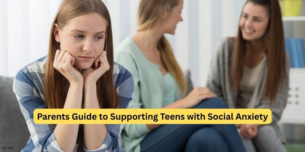 Parents’ Guide to Supporting Teens with Social Anxiety