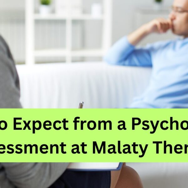 What to Expect from a Psychological Assessment at Malaty Therapy