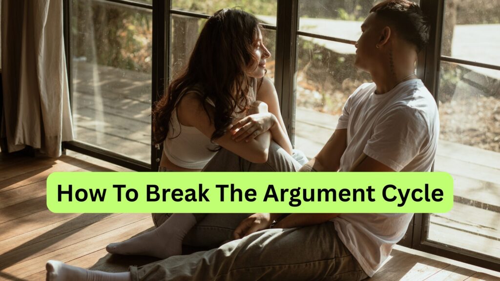 How To Break The Argument Cycle